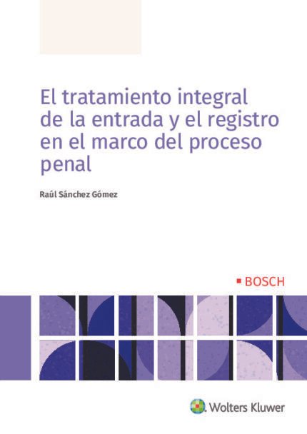 El tratamiento integral de la entrada y el registro en el marco del proceso penal