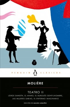 Teatro II: Georges Dandin / El avaro / El burgués gentilhombre / Las mujeres sabias / El enfermo imaginario — Molière