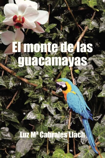 El monte de las guacamayas