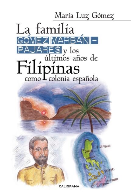 La familia Gómez MarbánPajares y los últimos años de Filipinas como colonia española