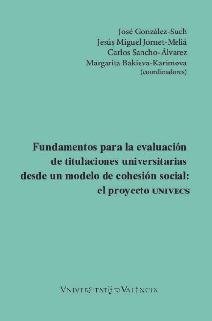 Fundamentos para la evaluación de titulaciones universitarias desde un modelo de cohesión social: el proyecto UNIVECS
