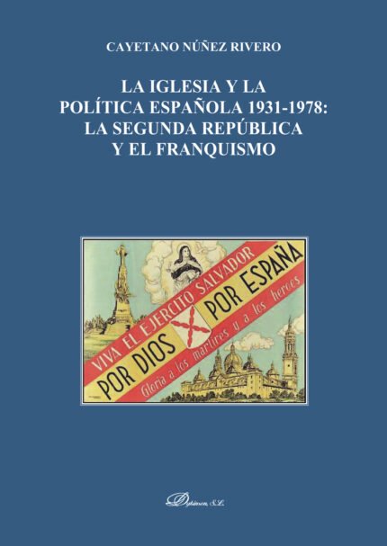 La Iglesia y la Política española 1931-1978.La Segunda República y el Franquismo