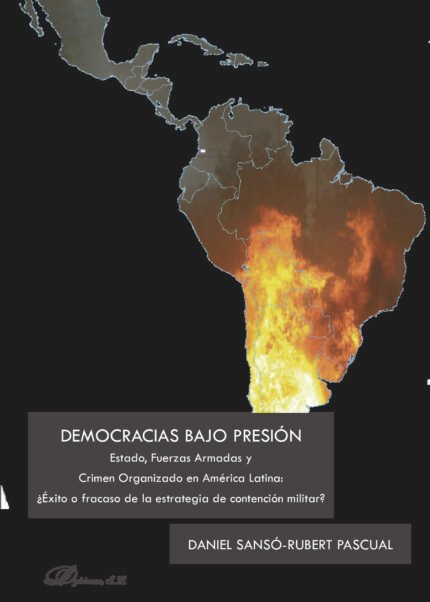 Democracias bajo presión.Estado, Fuerzas Armadas y Crimen Organizado en América Latina: ¿Éxito o fracaso de la estrategia de contención militar?