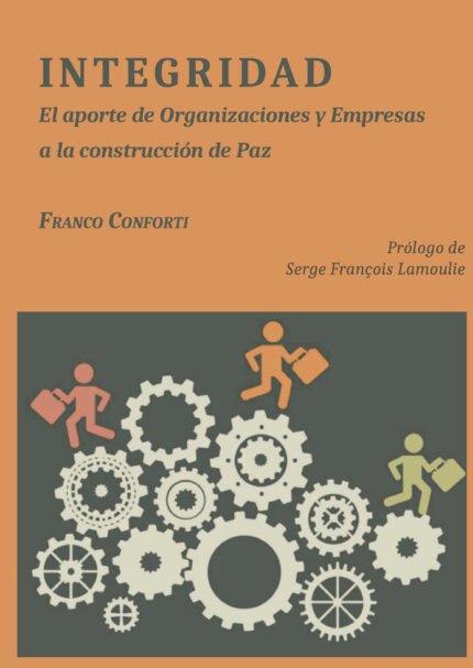 Integridad.El aporte de Organizaciones y Empresas a la construcción de Paz
