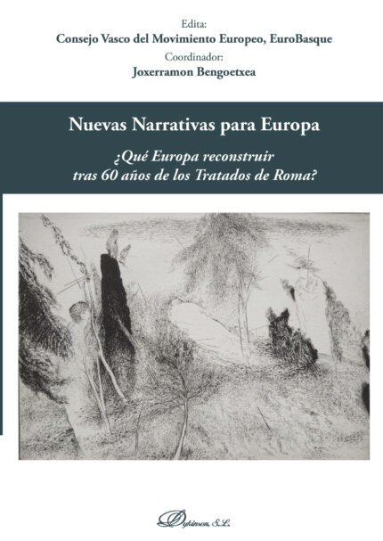 Nuevas narrativas para Europa.¿Qué Europa reconstruir tras 60 años de los Tratados de Roma?