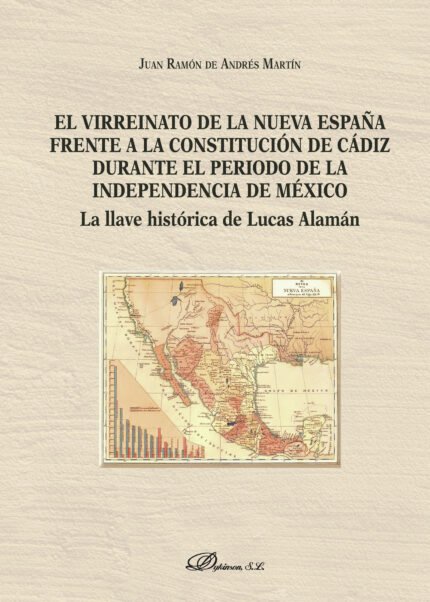 El virreinato de la Nueva España frente a la Constitución de Cádiz durante el período de la independencia de México.La llave histórica de Lucas Alamán
