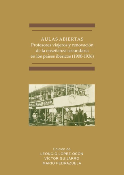 Aulas abiertas.Profesores viajeros y renovación de la enseñanza secundaria en los países ibéricos (1900-1936)