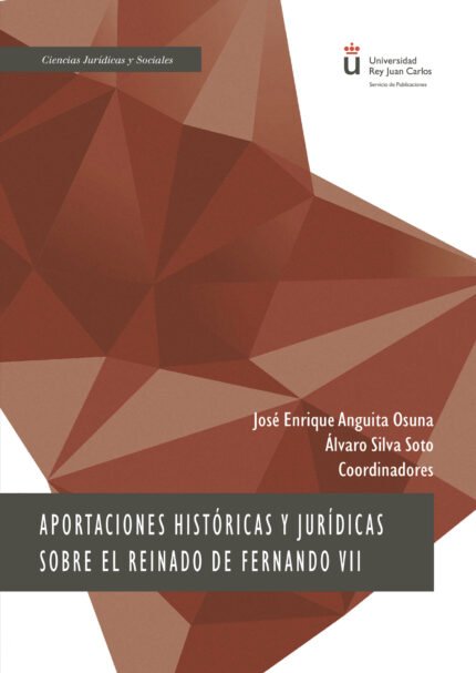Aportaciones históricas y jurídicas sobre el reinado de Fernando VII.