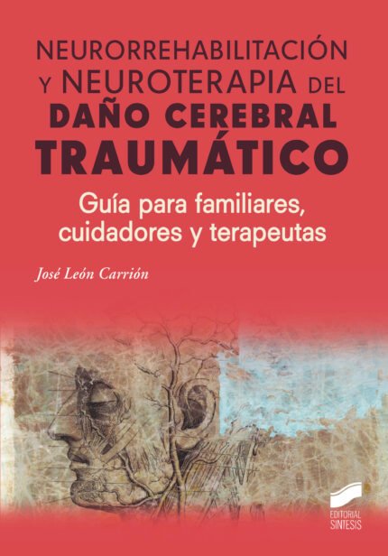 Neurorrehabilitación y neuroterapia del daño cerebral traumático: Guía para familiares, cuidadores y terapeutas