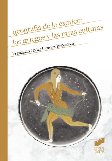 Geografía de lo exótico: los griegos y las otras culturas