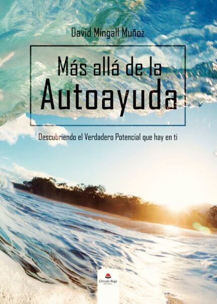 Más allá de la Autoayuda (Descubriendo el Verdadero Potencial que hay en ti)
