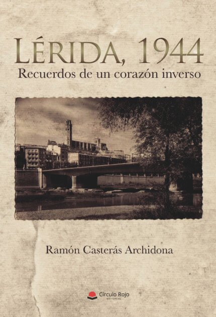 Lérida, 1944. Recuerdos de un corazón inverso