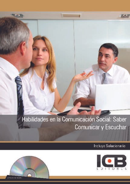 Habilidades en la Comunicacion Social: Saber Comunicar y Escuchar - Incluye Contenido Multimedia