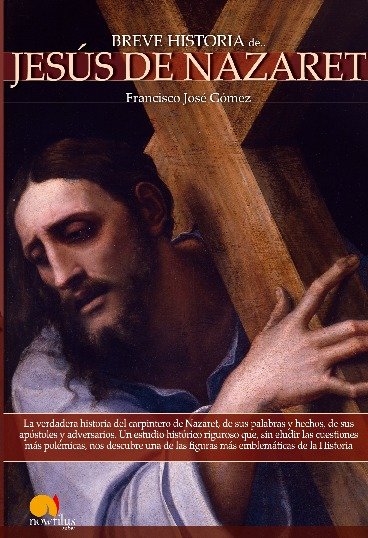 Breve historia de Jesús de Nazaret Breve historia de Jesús de Nazaret - Imagen 1
