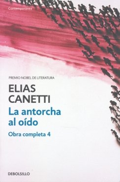 La antorcha al oído — Elias Canetti