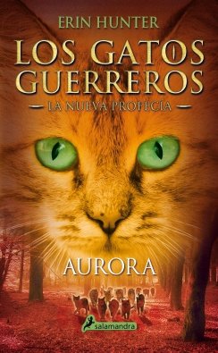Los Gatos Guerreros | La Nueva Profecía 3 - Aurora: . — Erin Hunter