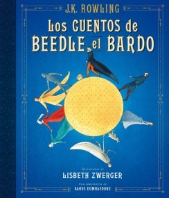 Los cuentos de Beedle el bardo (Un libro de la biblioteca de Hogwarts [edición ilustrada]) — J.K. Rowling