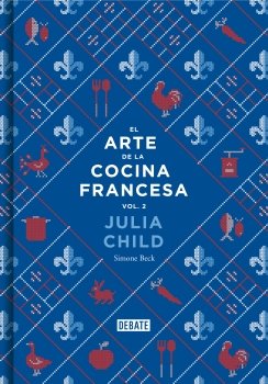 El arte de la cocina francesa (vol. 2) — Julia Child