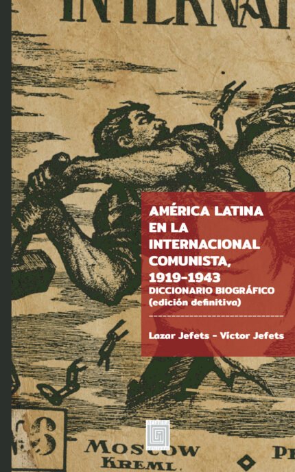 América Latina en la Internacional Comunista, 1919-1943