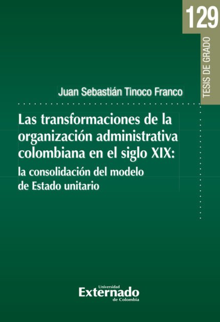 Las transformaciones de la organización administrativa colombiana en el siglo XIX