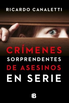 Crímenes sorprendentes de asesinos en serie — Ricardo Canaletti