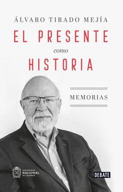 El presente como historia — Álvaro Tirado Mejía