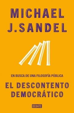 El descontento democrático: En busca de una filosofía pública — Michael J. Sandel