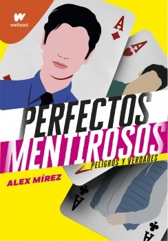 Perfectos mentirosos 2: Peligros y verdades — Alex Mírez