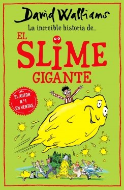 La increíble historia de... el slime gigante — David Walliams