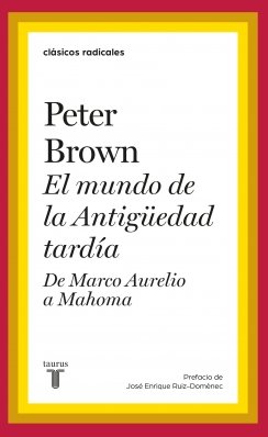 El mundo en la antiguedad tardía: De Marco Aurelio a Mahoma — Peter Brown