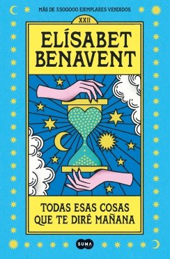 Todas esas cosas que te diré mañana — Elísabet Benavent
