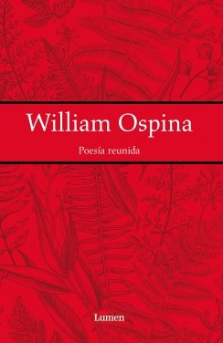 Poesía reunida Poesía reunida — William Ospina