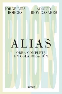 Alias: Obra completa en colaboración — Adolfo Bioy Casares