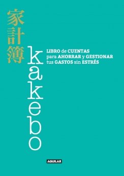 Kakebo: Libro de cuentas para ahorrar y gestionar tus gastos sin estresarte Kakebo: Libro de cuentas para ahorrar y gestionar tus gastos sin estresarte — Cinzia Chiari
