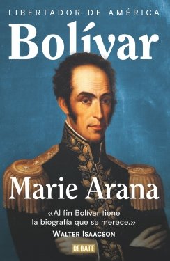 Bolívar: Libertador de América — Marie Arana