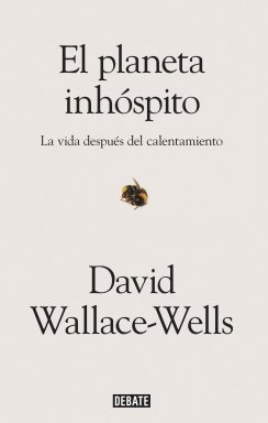 El planeta inhóspito: La vida después del calentamiento — David Wallace-Wells
