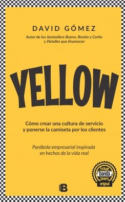 Yellow: Cómo crear una cultura de servicio y ponerse la camiseta por los clientes — David Gómez