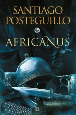 Africanus. El hijo del cónsul (Trilogía Africanus 1) — Santiago Posteguillo