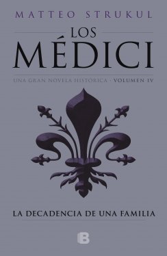 Los Médici. La decadencia de una familia (Los Médici 4) — Matteo Strukul