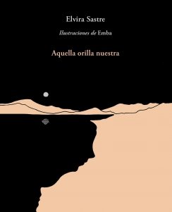Aquella orilla nuestra — Elvira Sastre
