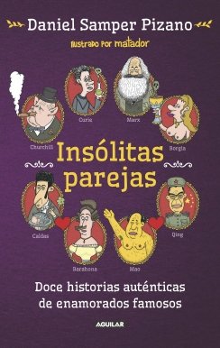 Insólitas parejas: Doce historias auténticas de enamorados famosos Insólitas parejas: Doce historias auténticas de enamorados famosos — Daniel Samper Pizano