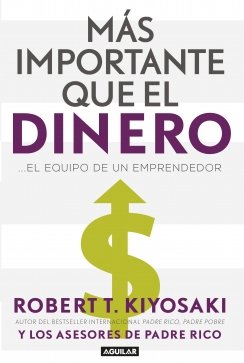 MAS IMPORTANTE QUE EL DINERO — Robert T. Kiyosaki