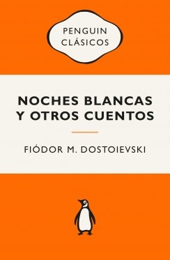 Noches blancas y otros cuentos: Ediciones icónicas — Fiódor M. Dostoievski