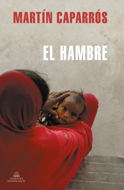 El Hambre: Un recorrido por el otro mundo — Martín Caparrós