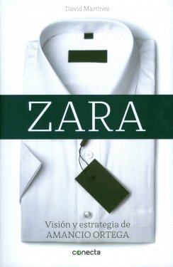 ZARA: VISION Y ESTRATEGIA DE AMANCIO ORTEGA — David Martínez