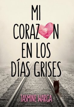 Mi corazón en los días grises — Jasmine Warga