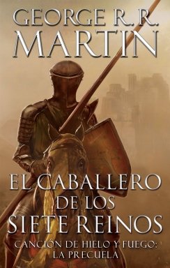 CABALLERO DE LOS SIETE REINOS, EL — George R. R. Martin