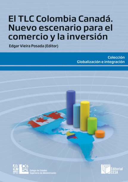 El TLC Colombia Canadá: Nuevo escenario para el comercio y la inversión