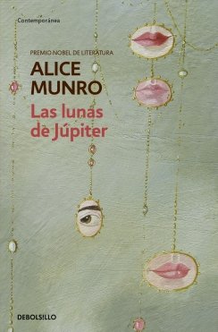 LUNAS DE JUPITER, LAS — Alice Munro