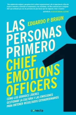 Las personas primero: Cómo los grandes líderes gestionan la cultura y las emociones para obtener resul — Eduardo P. Braun